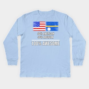 50% American 50% Nauruan 100% Awesome - Gift for Nauruan Heritage From Nauru Kids Long Sleeve T-Shirt